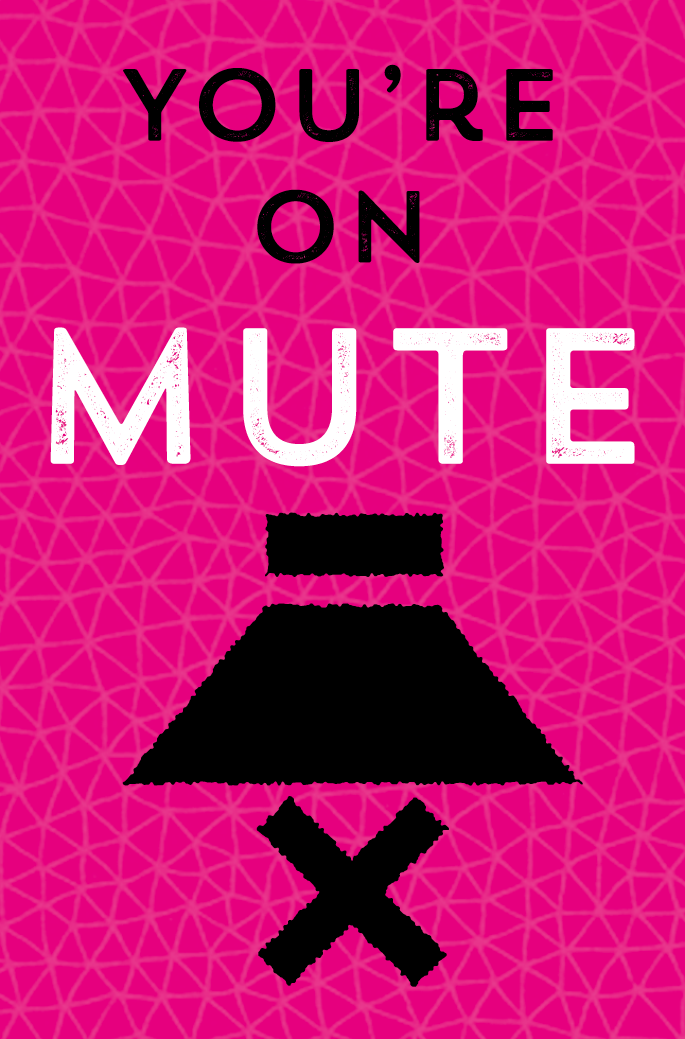 You're on mute